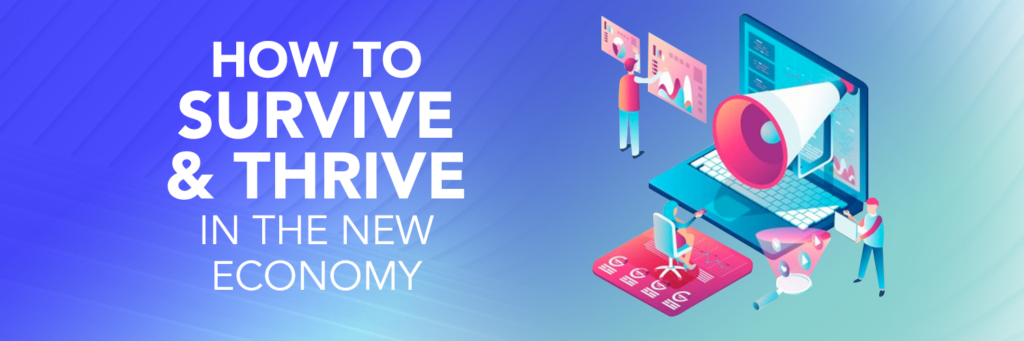 How to Survive and Thrive in the New Economy 1