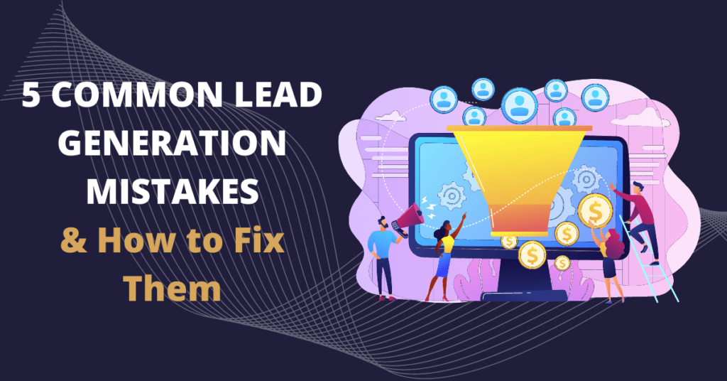 5 lead generation mistakes