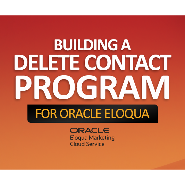 Building a Delete Contact Program for Oracle Eloqua 4