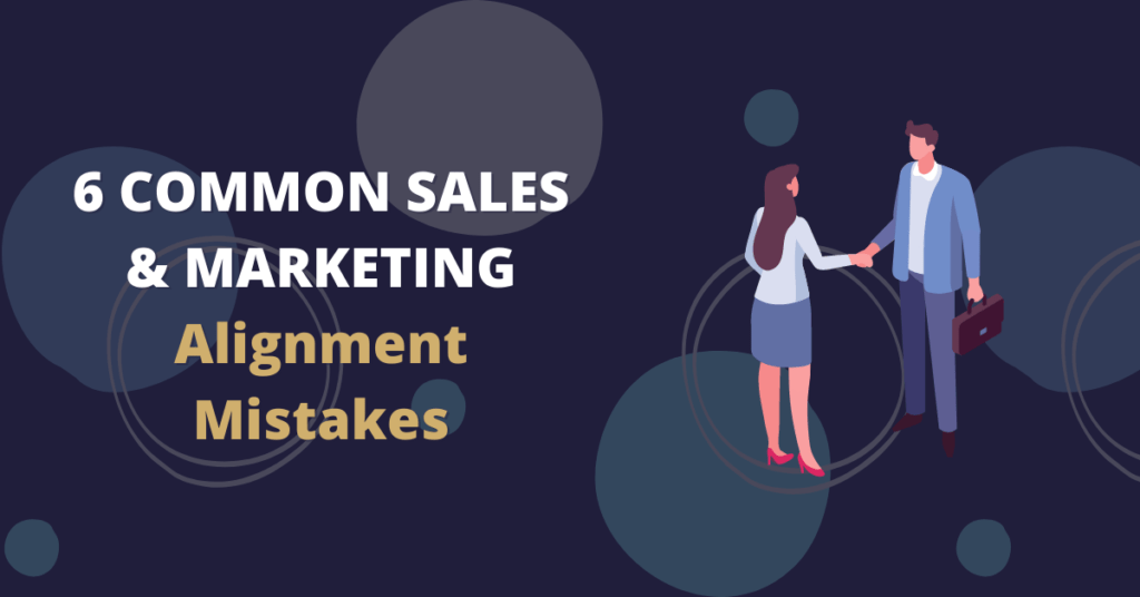 6 Common Sales & Marketing Alignment Mistakes 4