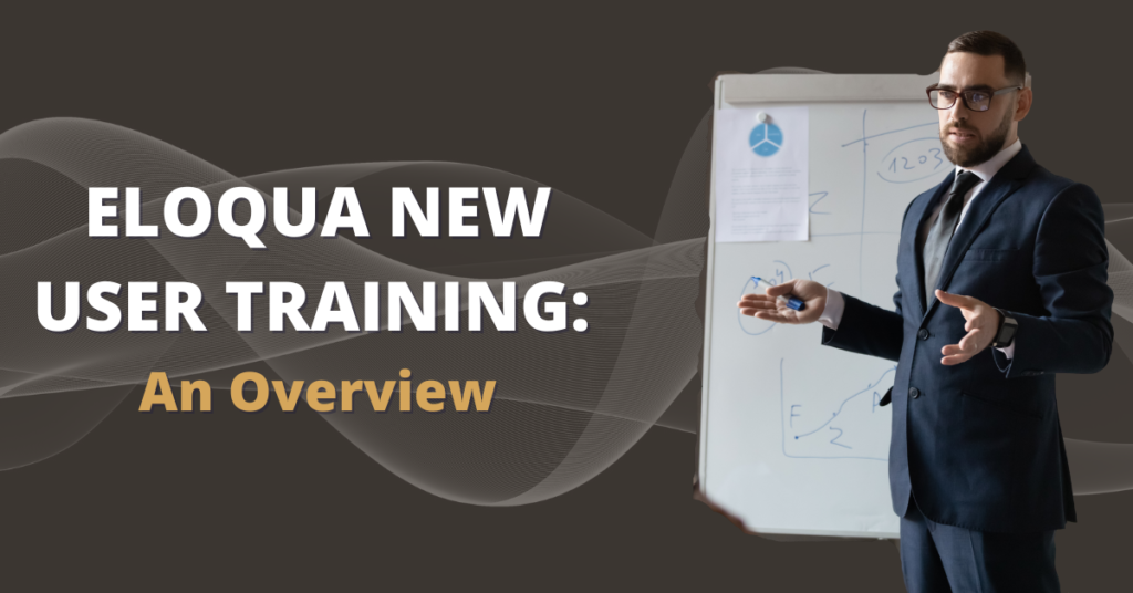 Eloqua New User Training: An Overview 9 eloqua training
