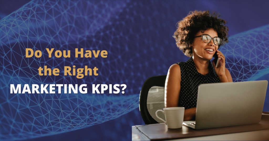 Do You Have the Right Marketing KPIs? 9 marketing kpis