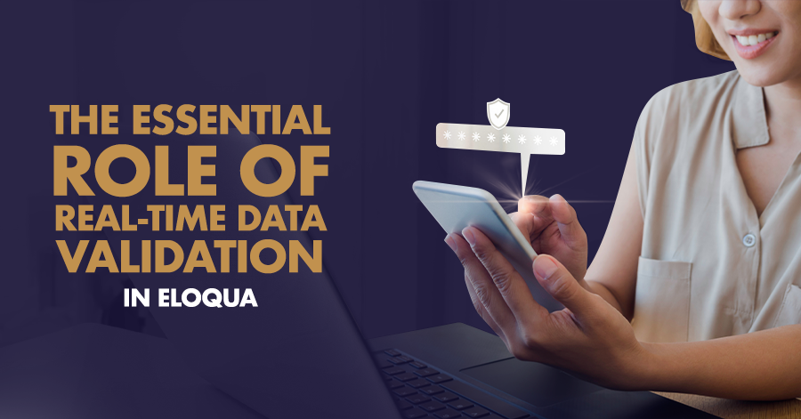 The Essential Role of Real-Time Data Validation in Eloqua 5