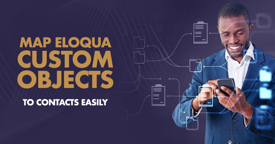 Map Eloqua Custom Objects to Contacts Easily 2