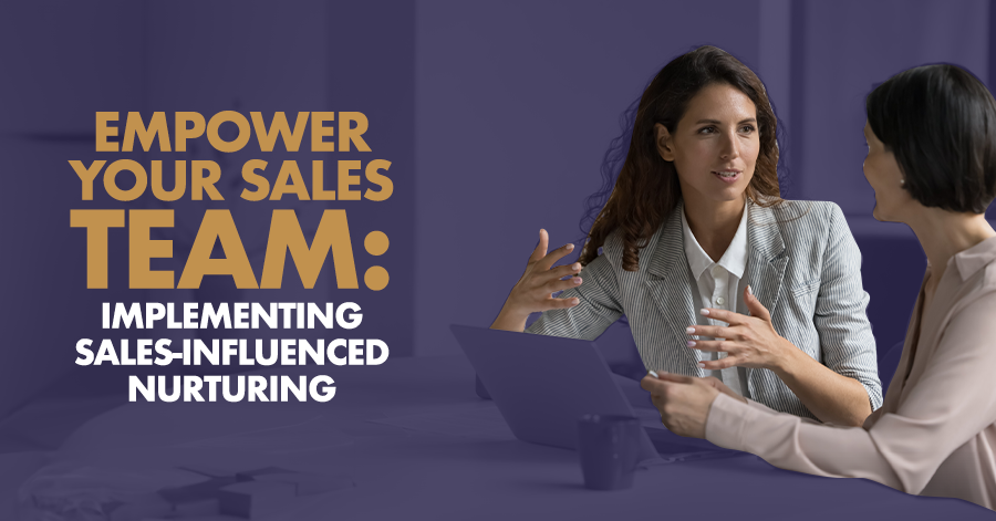 Empower Your Sales Team: Implementing Sales-Influenced Nurturing 2