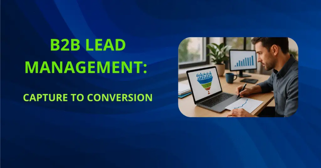 The Ultimate Guide to Lead Management for B2B Success 9 B2B lead management, lead management process, marketing automation, lead qualification, lead nurturing best practices, CRM integration, data hygiene, privacy compliance