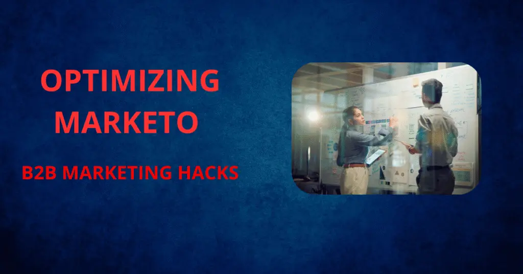 Optimizing Marketo, B2B marketing, Marketing automation, Lead scoring, Data hygiene, CRM integration, Personalization, Campaign orchestration, Privacy compliance, Marketing analytics, Marketo strategies,