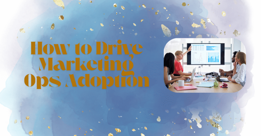 How to Drive Marketing Ops Adoption Across Your Org 9 marketing ops adoption, corporate goals, c-suite goals, marketing operations alignment