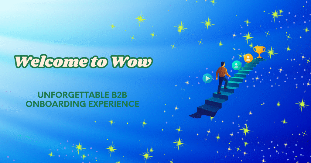 From Welcome to Wow: 12 Expert Strategies for Unforgettable B2B Onboarding Experience 9 customer onboarding experience, B2B onboarding, onboarding strategies, time-to-value