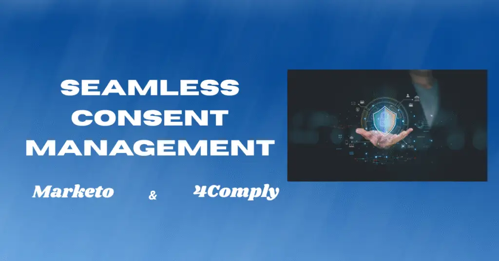 consent management, Marketo, 4Comply, GDPR compliance, CCPA, consent input data packet, 