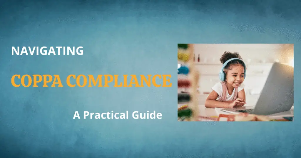 Navigating COPPA Compliance: A Practical Guide for Marketing Professionals 29 COPPA Compliance