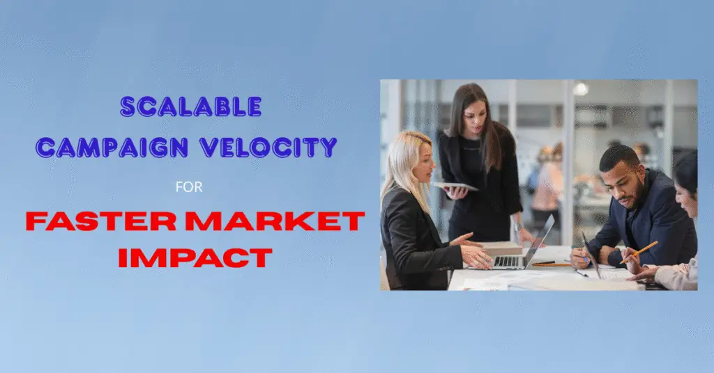 scalable campaign velocity, marketing operations efficiency, campaign execution, Eloqua campaign execution, Marketo campaign velocity,