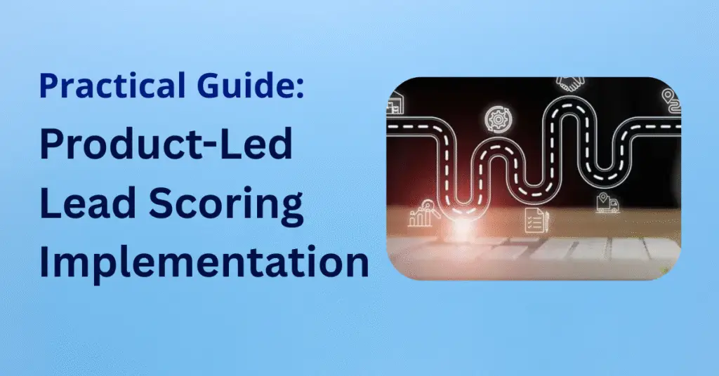 lead scoring implementation roadmap steps, how long does it take to implement a lead scoring model, usage-based lead scoring rules best practices, how to build PQL model, product-led lead scoring for B2B enterprises, usage signals vs profile signals for PQLs, product-qualified lead model for SaaS trial users,