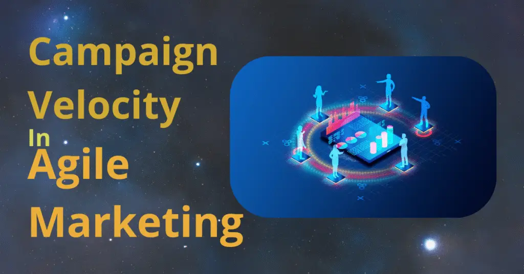 Campaign Velocity in Agile Marketing, Improving campaign velocity, Agile marketing strategies, Agile marketing best practices, How to measure campaign velocity, Tools for agile marketing management, Challenges in increasing campaign velocity, Optimizing marketing workflows, 
