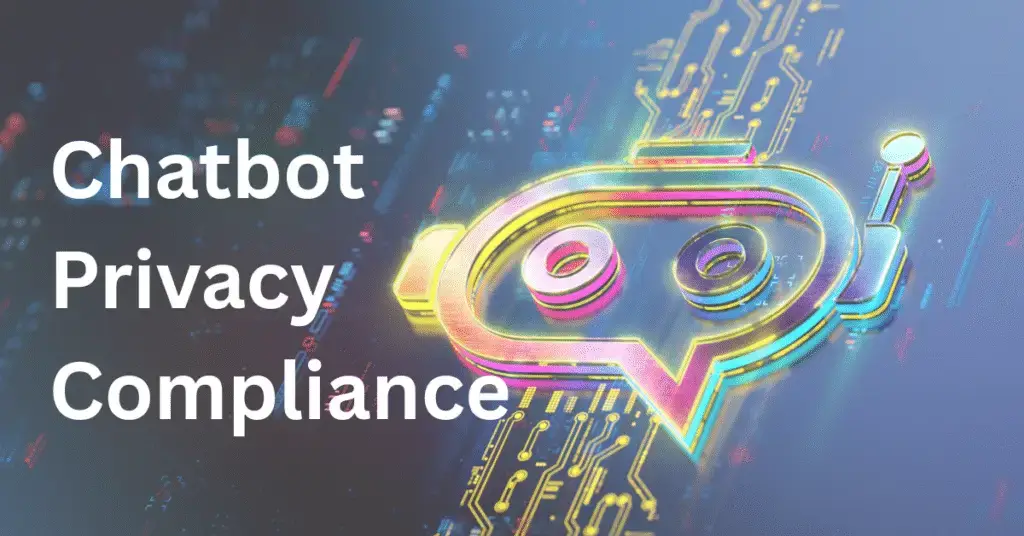 chatbot privacy compliance, chatbot consent, chatbot DSAR, AI chatbot privacy, purpose limitation, data minimization, privacy policy, access controls, chat logs, encryption, DPIA, vendor DPA,