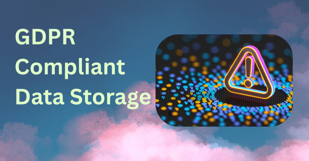 GDPR Compliant Data Storage: Checklist 25 GDPR compliant data storage, GDPR data storage