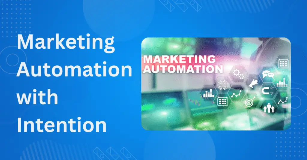 marketing automation with intention, marketing automation strategy, human in the loop, impact effort matrix, governance, consent management,