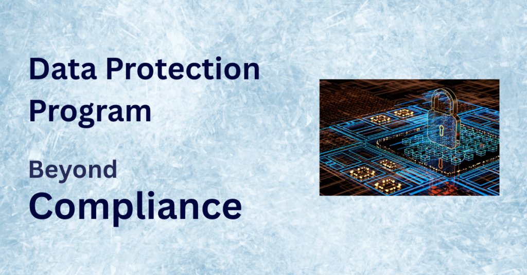 Maximize Your Data Protection Program: Beyond Compliance 31 data protection program, beyond compliance, data inventory, data minimization, data governance,