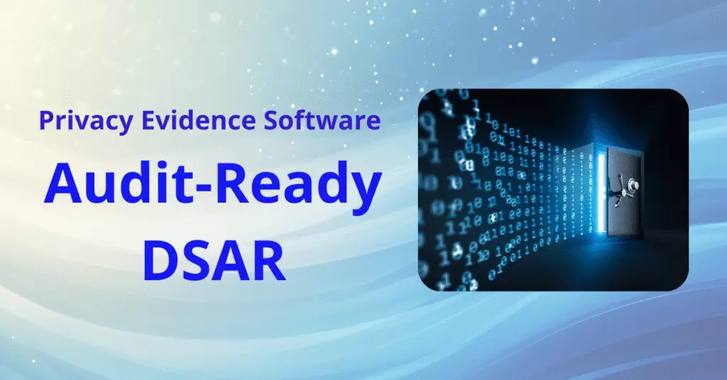 privacy evidence software, audit‑ready privacy records, tamper‑evident compliance logs, consent management evidence, legal activities vault, immutable audit log, privacy compliance proof, regulator‑ready documentation, data minimization proof,