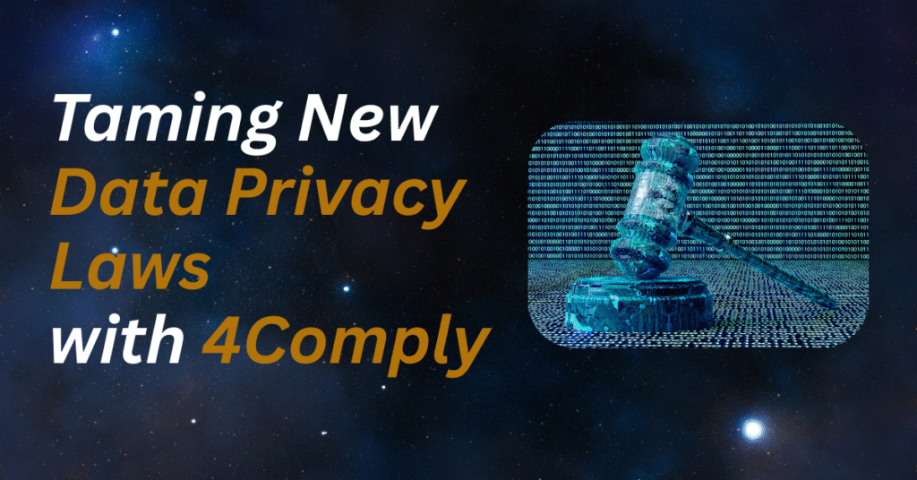 Taming New Data Privacy Laws with 4Comply 31 data privacy laws