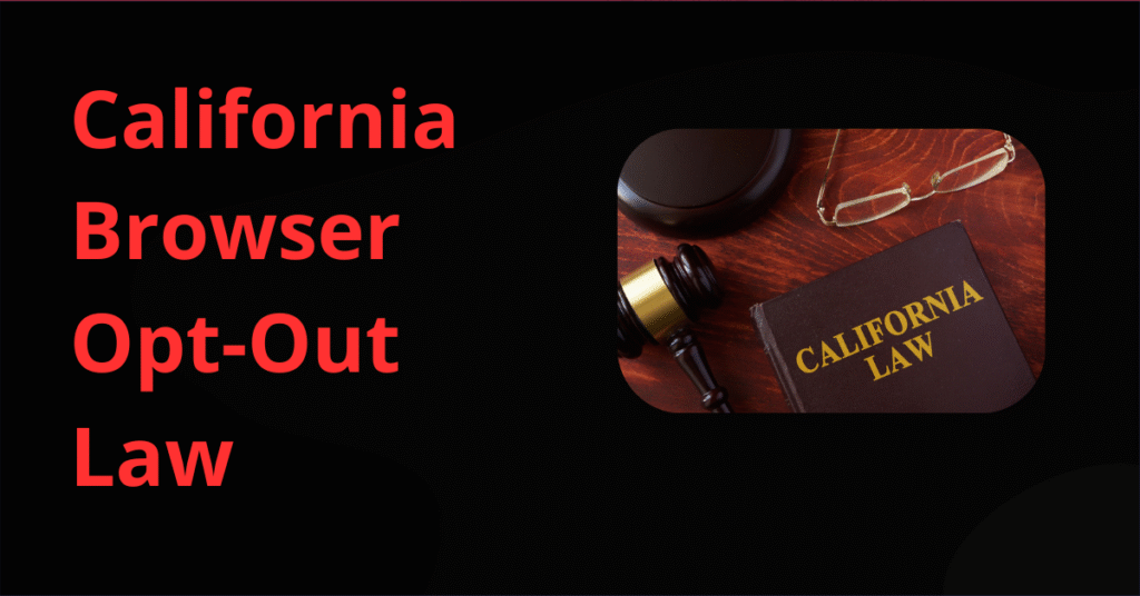 What the California Browser Opt-Out Law Really Means for Your Privacy 29 California browser opt-out law, California privacy law, browser-based opt-out, California data privacy regulation, online privacy opt-out California, California privacy rights, digital privacy law California, impact of California opt-out law on advertisers, California privacy law enforcement, browser privacy features, consumer data protection, California privacy law compliance, opt-out mechanisms for online tracking, privacy rights for California internet users,