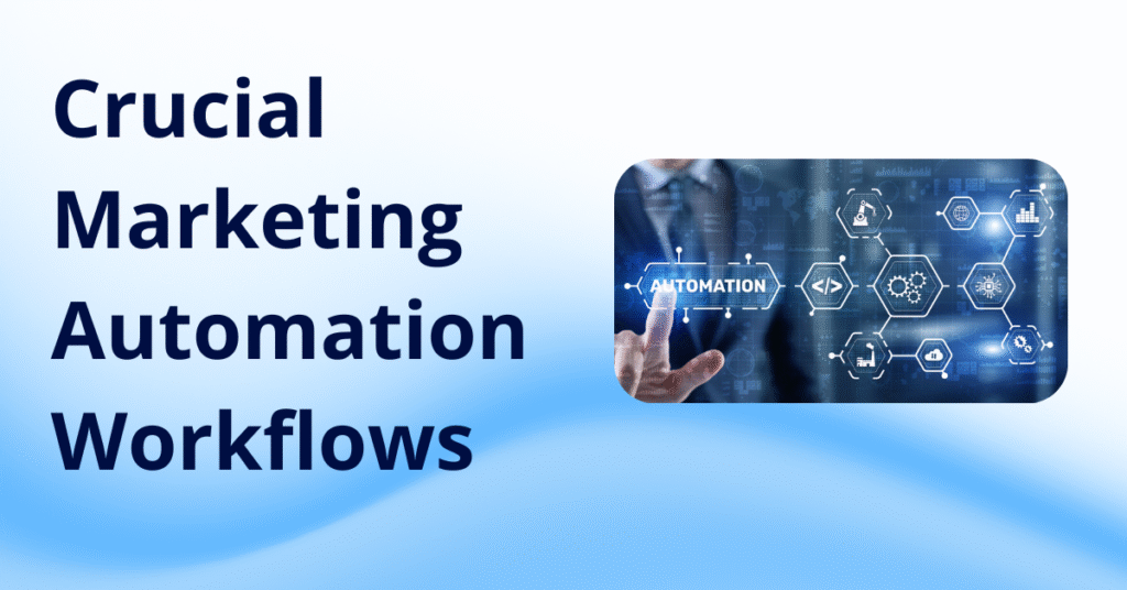 crucial marketing automation workflows, essential marketing automation workflows, marketing automation strategy, lead nurturing automation, campaign orchestration, customer journey automation, workflow segmentation strategy, lead scoring and re-engagement automation,