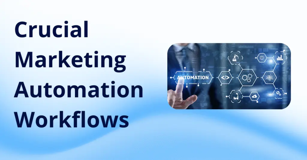crucial marketing automation workflows, essential marketing automation workflows, marketing automation strategy, lead nurturing automation, campaign orchestration, customer journey automation, workflow segmentation strategy, lead scoring and re-engagement automation,