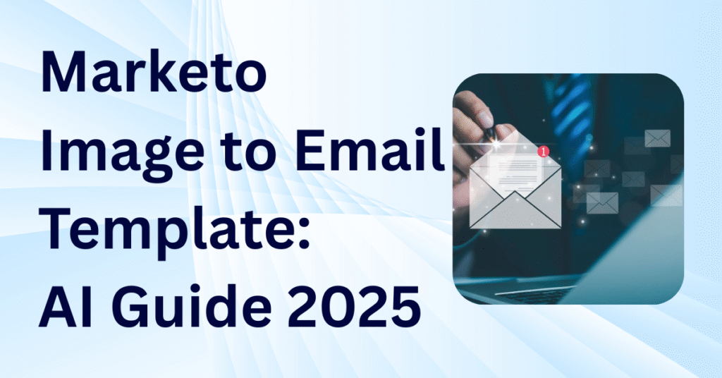 Marketo image to email template, Marketo email template builder, create email templates Marketo, AI email template generator, automated email template creation, Marketo email template workflow, Marketo Engage email designer, responsive email templates, email template automation, Marketo template builder, 