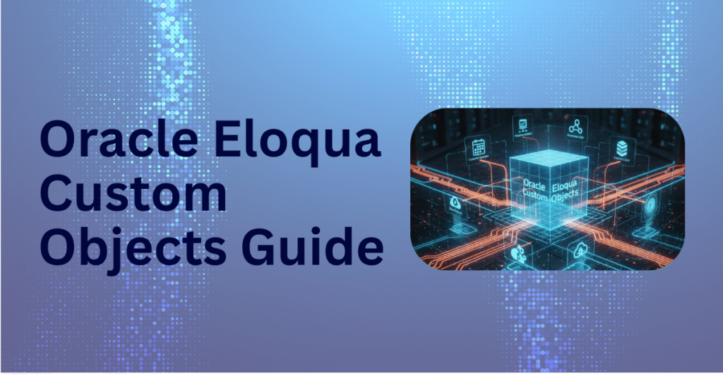 Advanced Data Manipulation with Oracle Eloqua Custom Objects 29 Oracle Eloqua custom objects, Eloqua custom objects best practices, Eloqua custom objects data manipulation, Eloqua data management, Eloqua Program Canvas automation, Eloqua data architecture, Eloqua REST API updates, Eloqua CO transformation, Eloqua marketing automation workflows, Custom object governance in Eloqua, Cleaning Eloqua CO data,