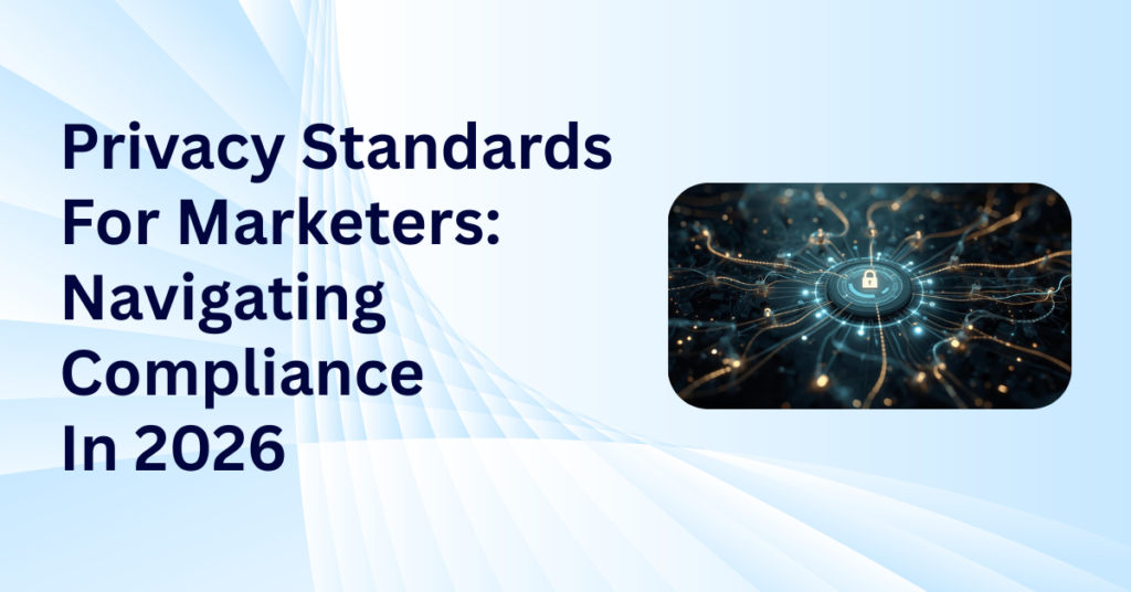 privacy standards for marketers, website privacy standards, privacy regulations, data privacy compliance, GDPR compliance, privacy laws, consumer data protection, privacy best practices, digital marketing privacy, 