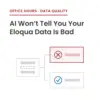 Eloqua Office Hours Sep 2026, eloqua data quality, ai data readiness, eloqua custom objects, data quality for ai, eloqua ai readiness