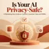 privacy safe, ai and data privacy in marketing, customer data in ai tools, ai consent management, ai data protection for marketing ops, ai and dsar requests